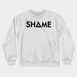 shame (black) Crewneck Sweatshirt